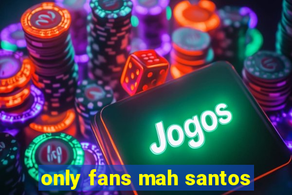 only fans mah santos